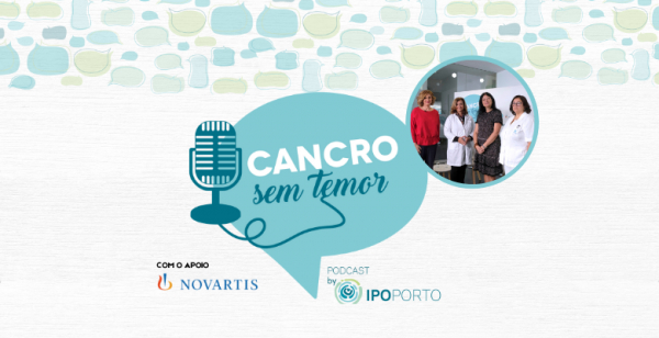 Podcast “Cancro sem Temor”: 2.º episódio alerta para o impacto dos mitos associados ao doente oncológico